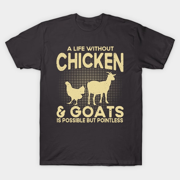 A Life Without Chicken & Goats Is Pointless Farmer T-Shirt by Toeffishirts